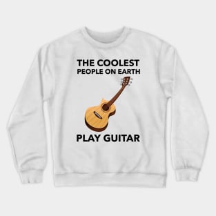 The Coolest People On Earth Play Guitar Crewneck Sweatshirt